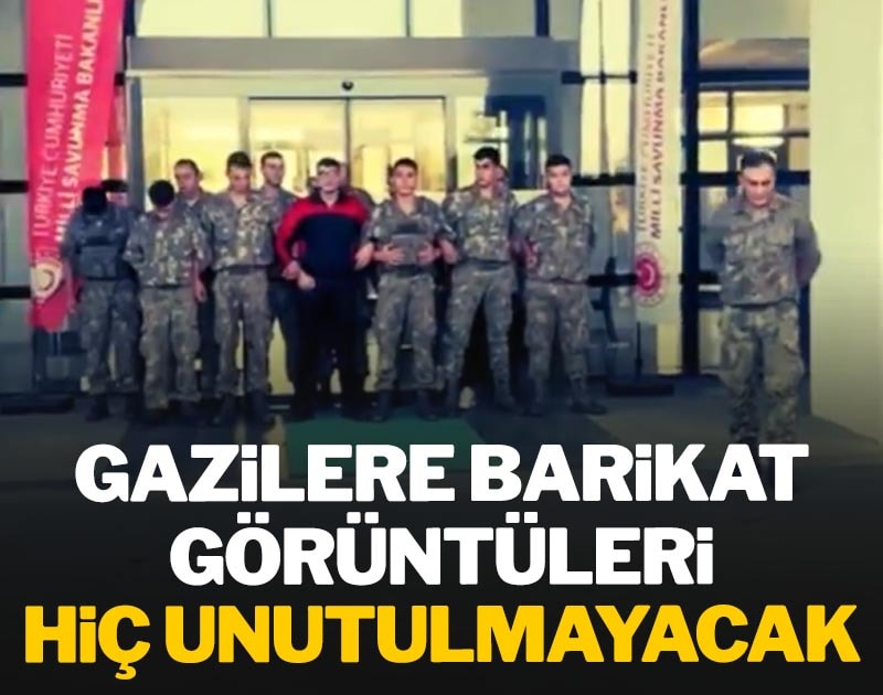 Gazilere barikat görüntüleri hiç unutulmayacak