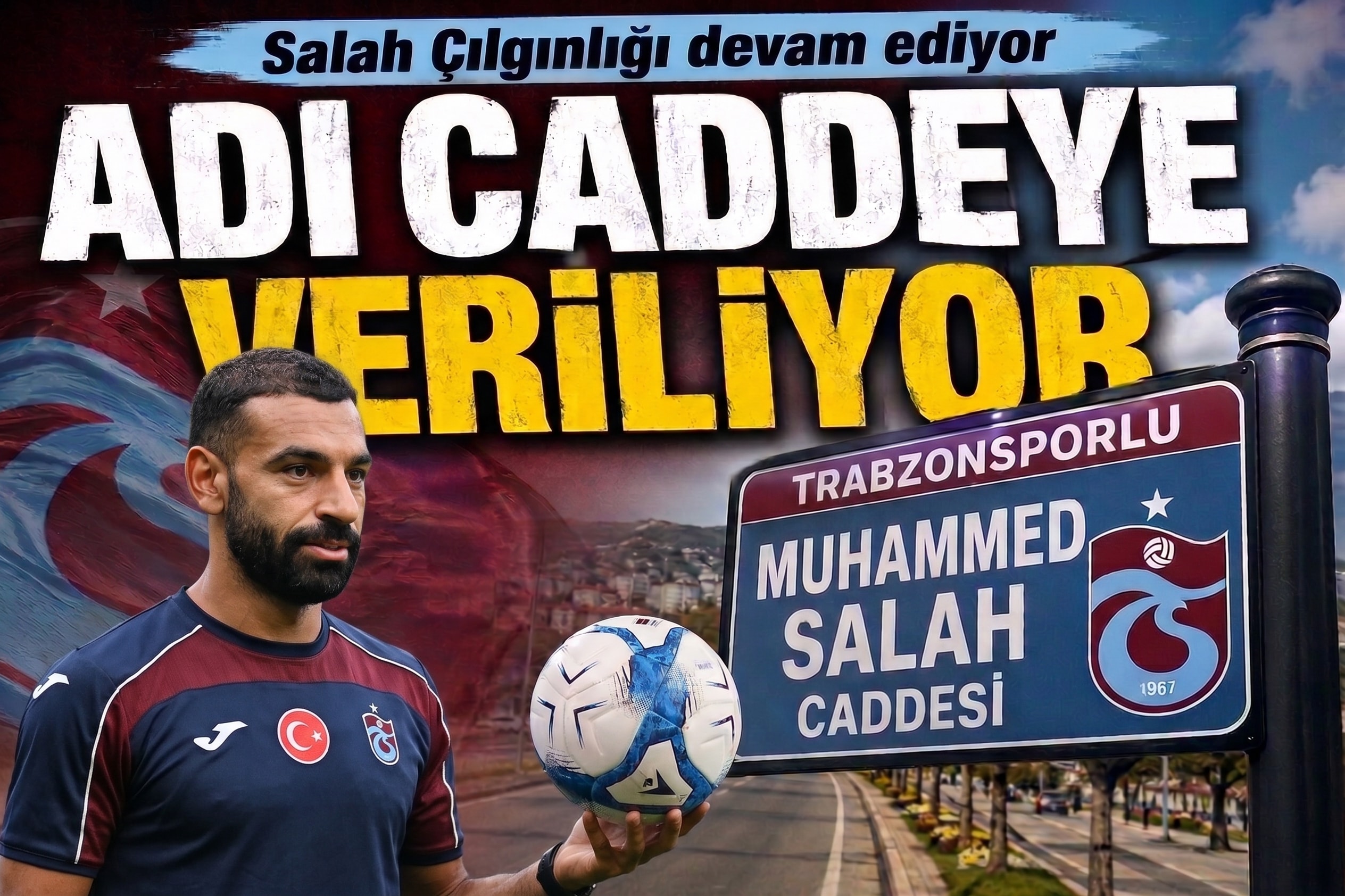 Trabzon'da Salah çılgınlığı devam ediyor! Adı caddeye verilecek