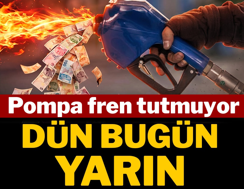 Pompa fren tutmuyor: Dün bugün yarın