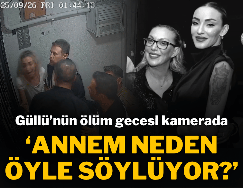 Güllü'nün ölüm gecesine ait yeni görüntüler ortaya çıktı
