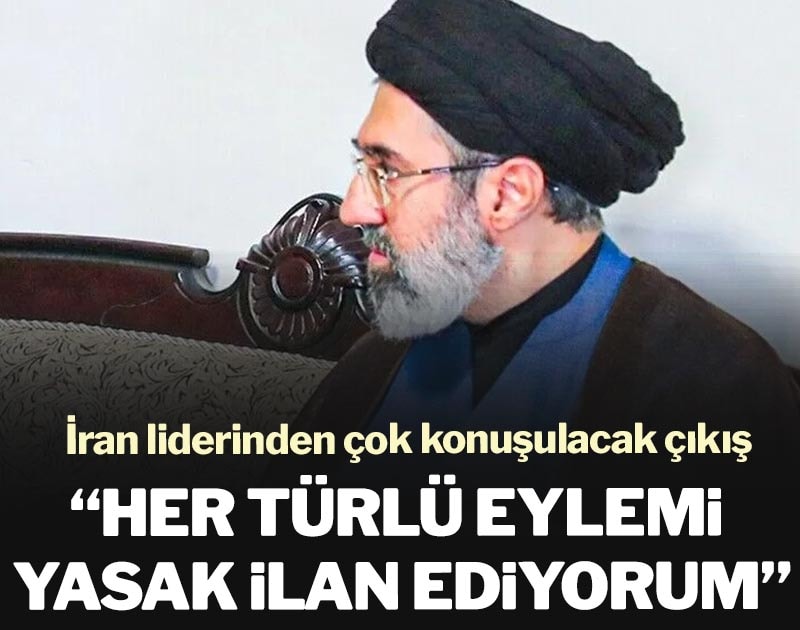 İran liderinden çok konuşulacak çıkış: Her türlü eylemi yasak ilan ediyorum