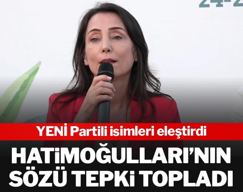 DEM Partili Hatimoğulları’nın sözü tepki topladı: YENİ Partili isimleri eleştirdi