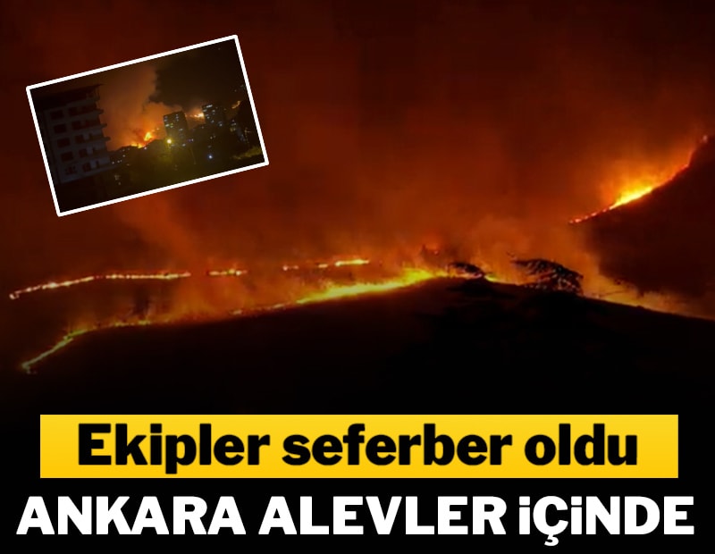 Ankara alevler içinde