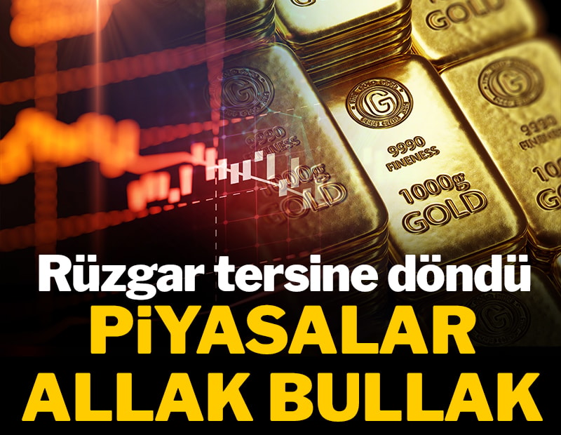Piyasalar allak bullak! Altın ve petrolde rüzgar tersine döndü