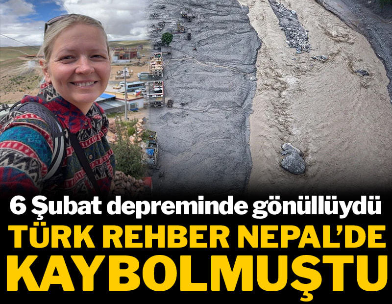 Türk rehber Nepal'de kaybolmuştu: Yürek burkan 6 Şubat depremi detayı