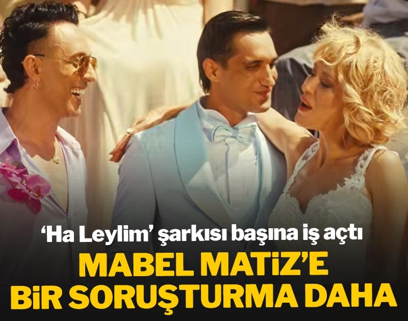 SON DAKİKA | Şarkıcı Mabel Matiz'e bir soruşturma daha