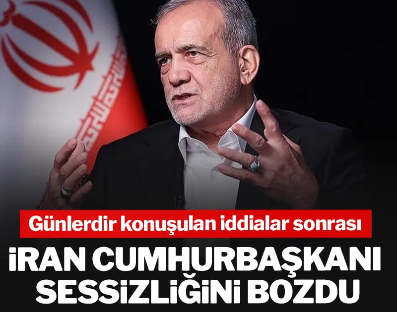 Günlerdir konuşulan iddialar sonrası İran Cumhurbaşkanı Pezeşkiyan sessizliğini bozdu
