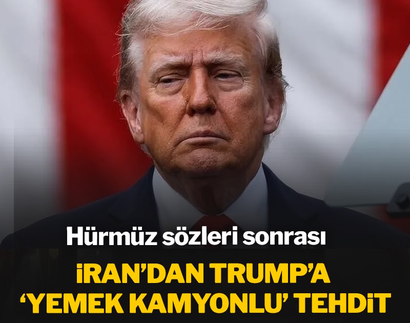 Hürmüz sözleri sonrası İran’dan Trump’a ‘yemek kamyonlu’ tehdit