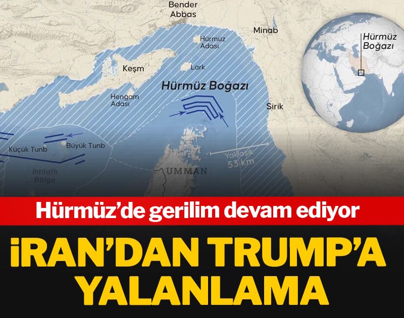 İran’dan Trump’a yalanlama: Hürmüz’de gerilim devam ediyor