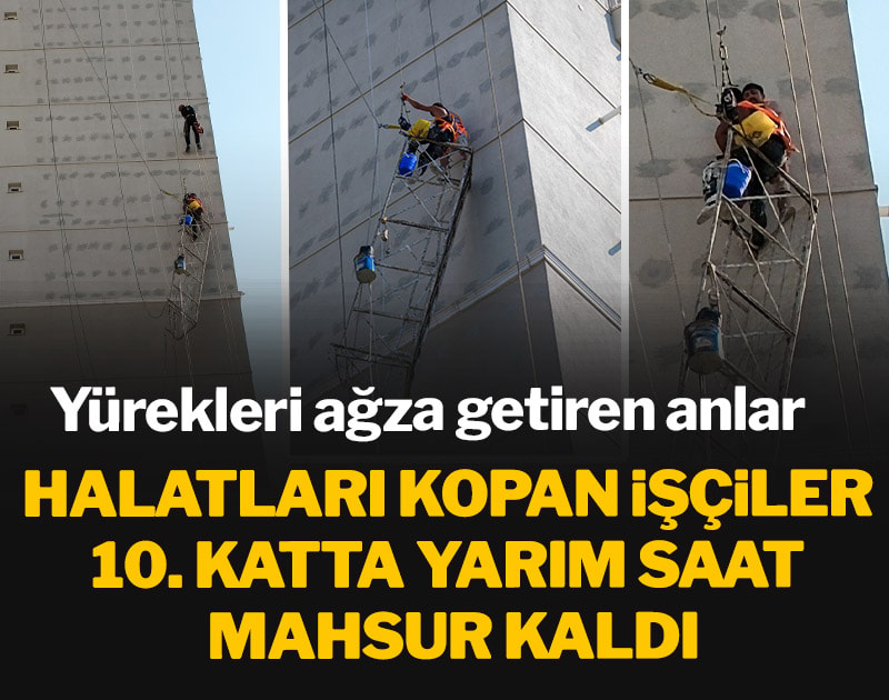 Yürekleri ağza getiren anlar: Halatları kopan işçiler 10. katta yarım saat mahsur kaldı