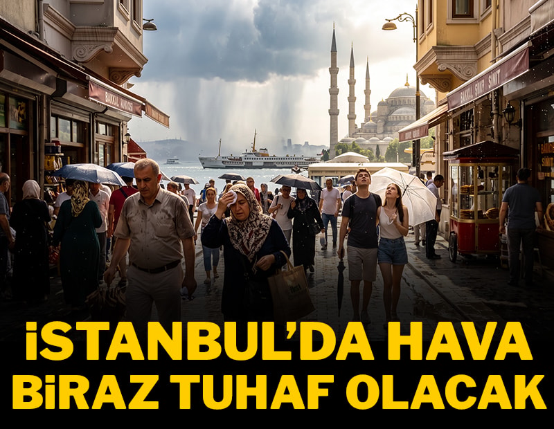 İstanbul'da bugün hava biraz tuhaf olacak. Yağmur ve nem bombası