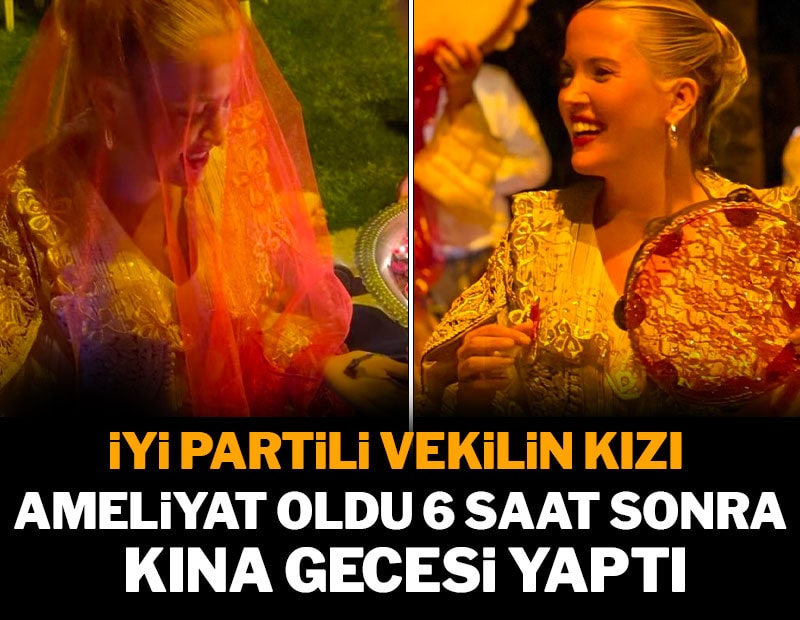 Dilara Türkkan'dan unutulmaz kına gecesi:  Ameliyattan 6 saat sonra piste çıktı
