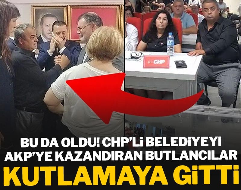 Bu da oldu! CHP'li belediyeyi AKP'ye kazandıran butlancılar kutlamaya gitti