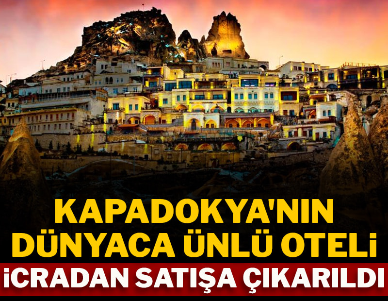 Kapadokya'nın dünyaca ünlü oteli icradan satışa çıkarıldı