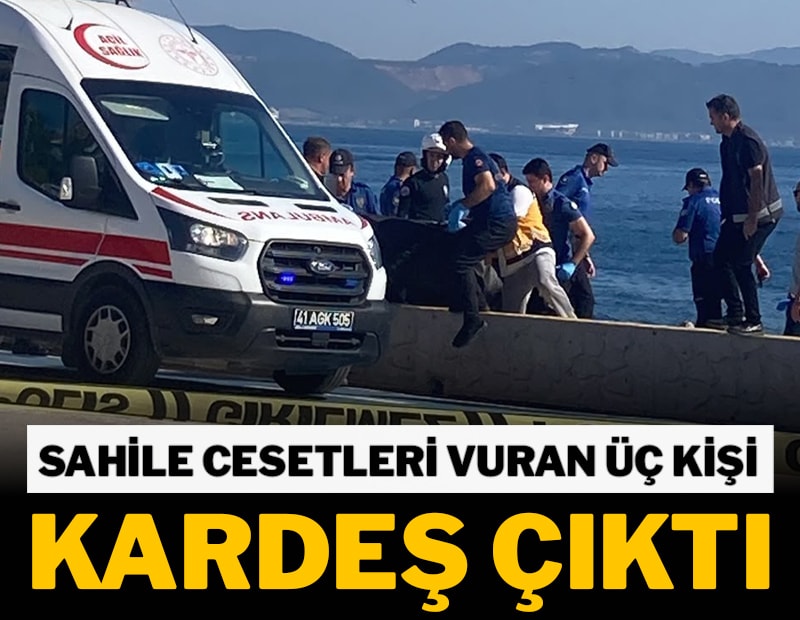 Sahile cesetleri vuran üç kişi kardeş çıktı