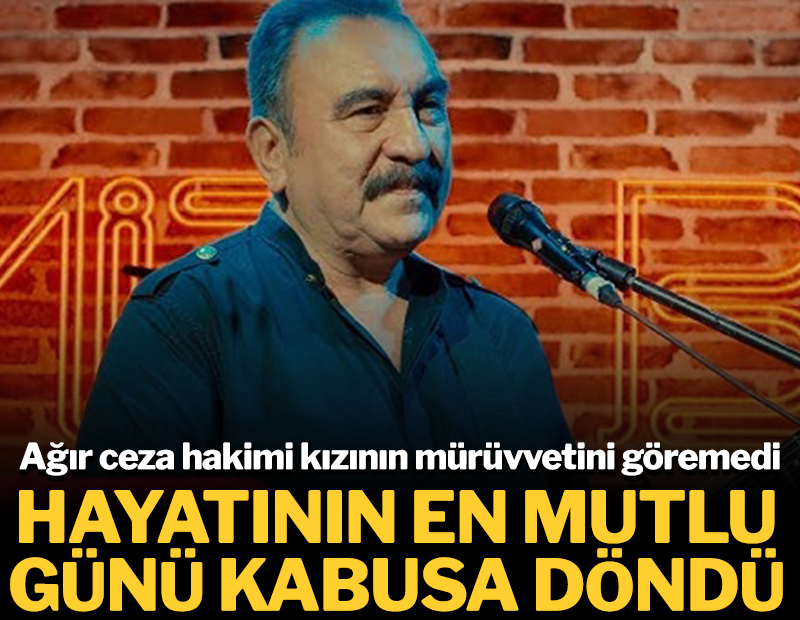 Hayatının en mutlu günü kabusa döndü! Ağır ceza hakimi kızının mürüvvetini göremedi