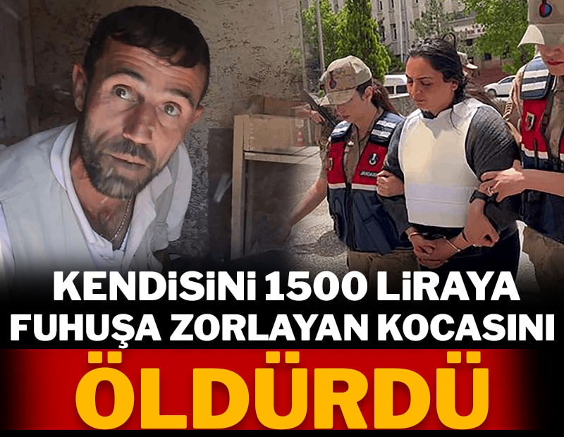 Erzurum'da kendisini 1500 liraya fuhuşa zorlayan kocasını öldürdü
