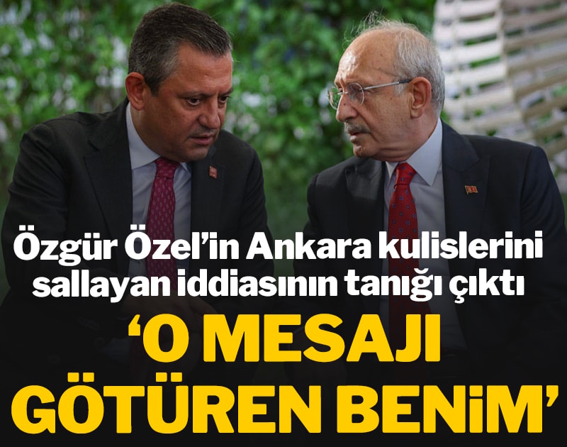 Özgür Özel'in Ankara kulislerini sallayan iddiasının tanığı çıktı: 'O mesajı götüren benim!'