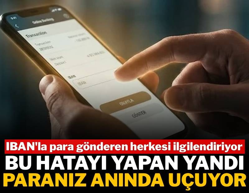 IBAN'la para gönderen herkesi ilgilendiriyor: Bu hatayı yapan yandı, paranız anında uçuyor