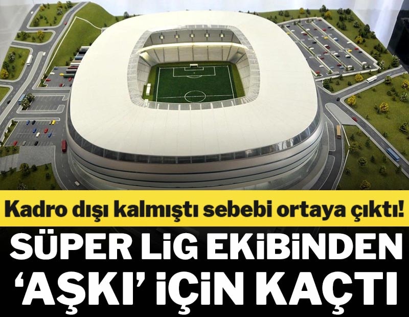 Yıldız futbolcu, 'aşkı' için Süper Lig ekibinden kaçtı
