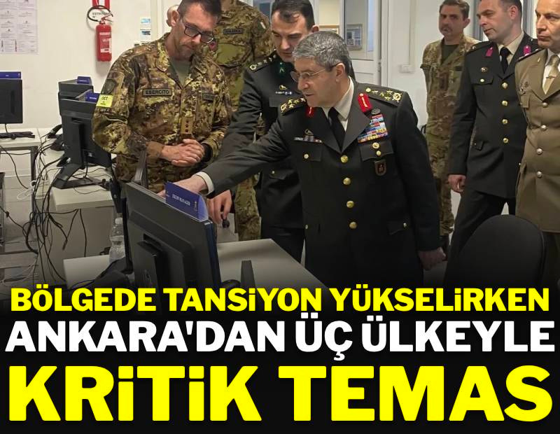 Bölgede tansiyon yükselirken Ankara'dan üç ülkeyle kritik temas!