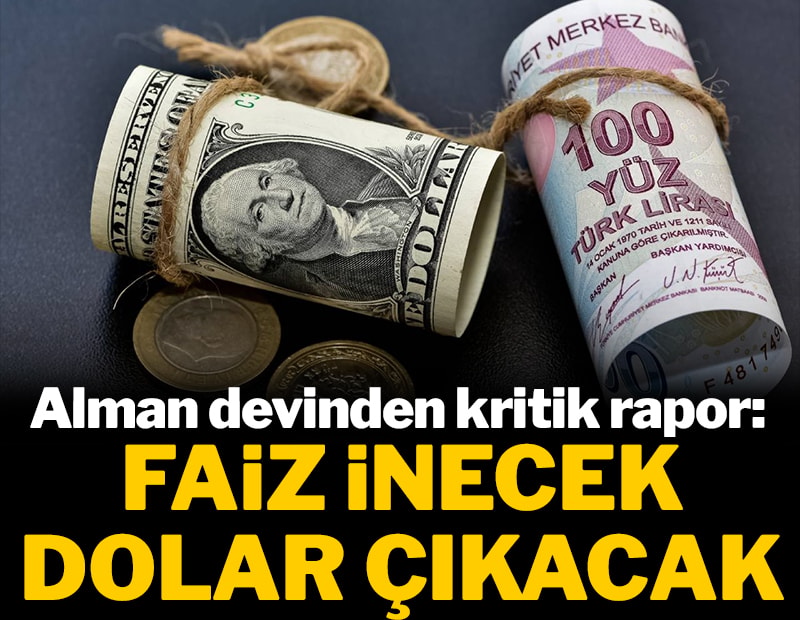 Alman devinden kritik rapor: Faiz inecek, dolar çıkacak
