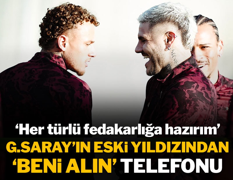 Galatasaray'ın eski yıldızından 'Beni alın' telefonu