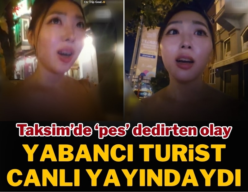 Taksim'de Güney Koreli turistin korku dolu anları; Israrlı takip canlı yayına yansıdı