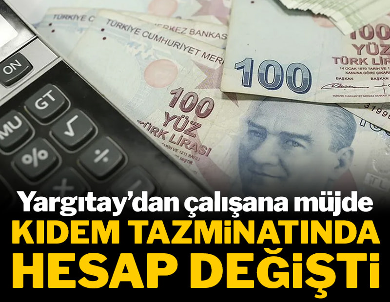 Yargıtay'dan çalışana müjde: Kıdem tazminatında hesap değişti