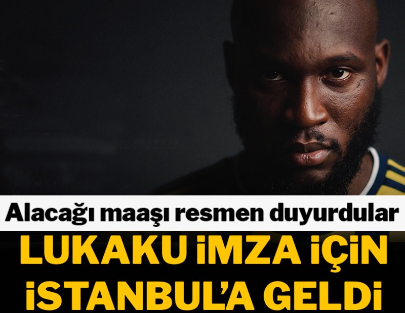 Lukaku imza için İstanbul'a geldi! Maaşını resmen duyurdular