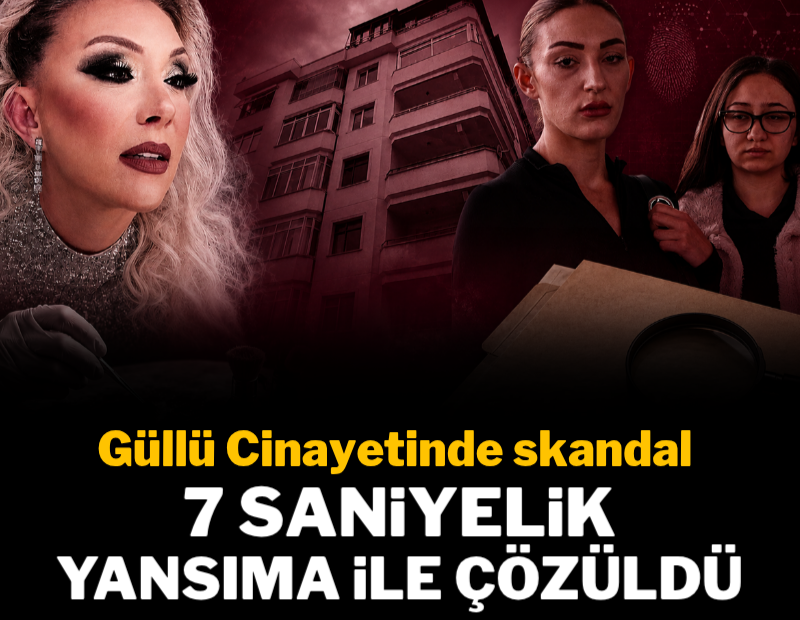 Güllü'nün ölümündeki skandal 7 saniyelik yansıma ile çözüldü