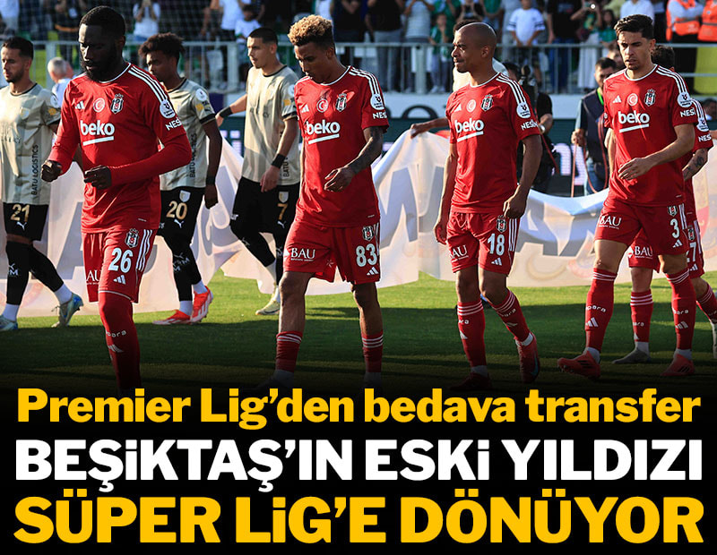 Beşiktaş'ın eski yıldızı Süper Lig'e dönüyor