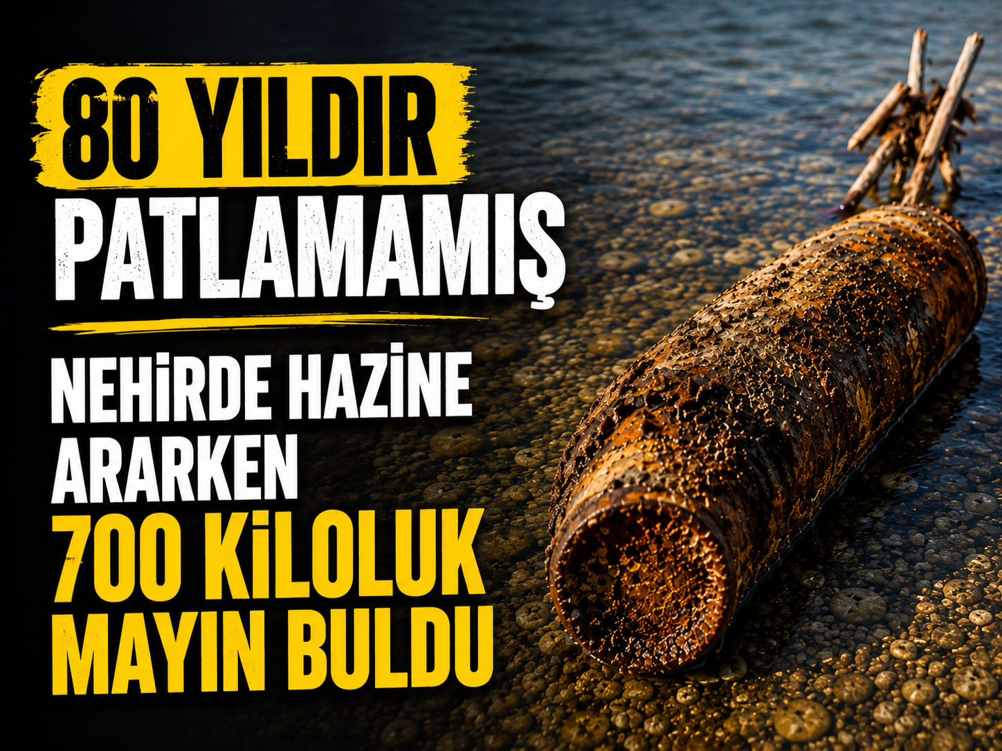 Nehirde hazine ararken 700 kiloluk patlamamış mayın buldu