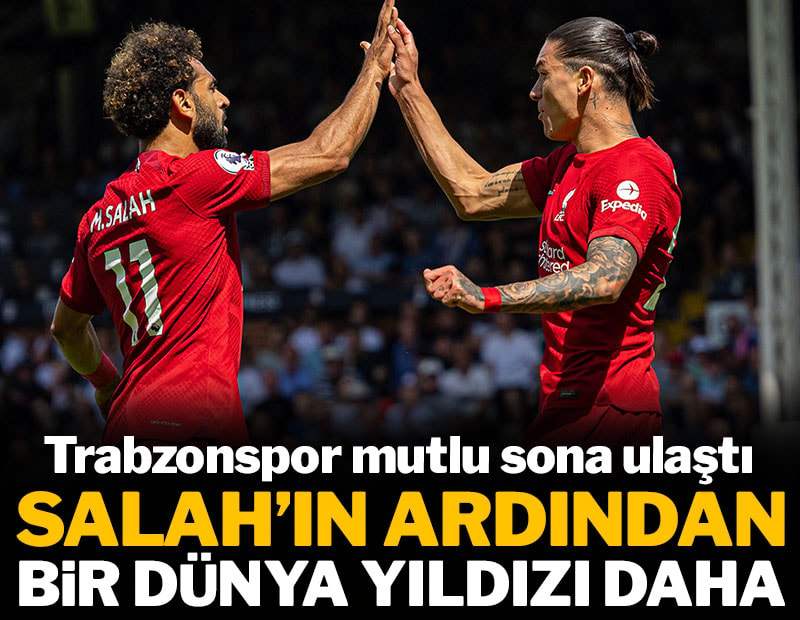 Salah'ın ardından bir dünya yıldızı daha: Trabzonspor mutlu sona ulaştı