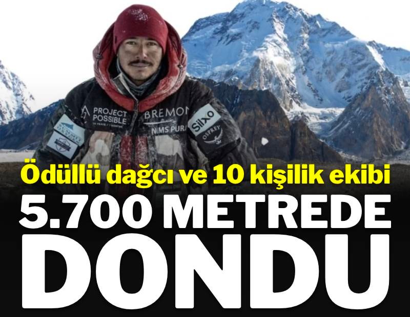 Ödüllü dağcı ve 10 kişilik ekibi 5700 metrede dondu