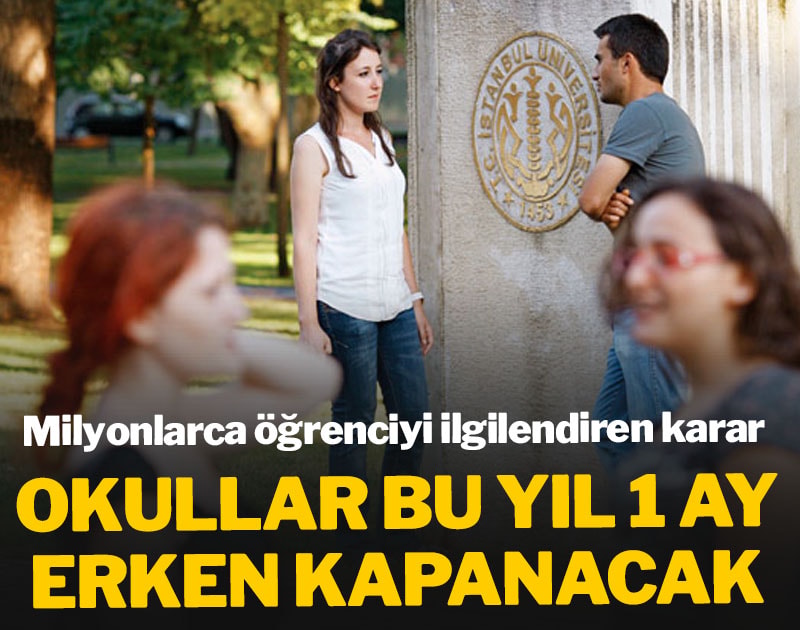 Milyonlarca öğrenciyi ilgilendiren karar! Okullar 1 ay erken kapanacak