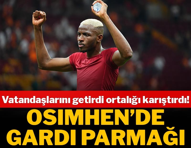 Osimhen’de Gardi parmağı