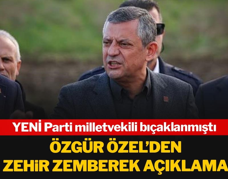 Melih Meriç'e bıçaklı saldırının ardından Özgür Özel'den ilk açıklama