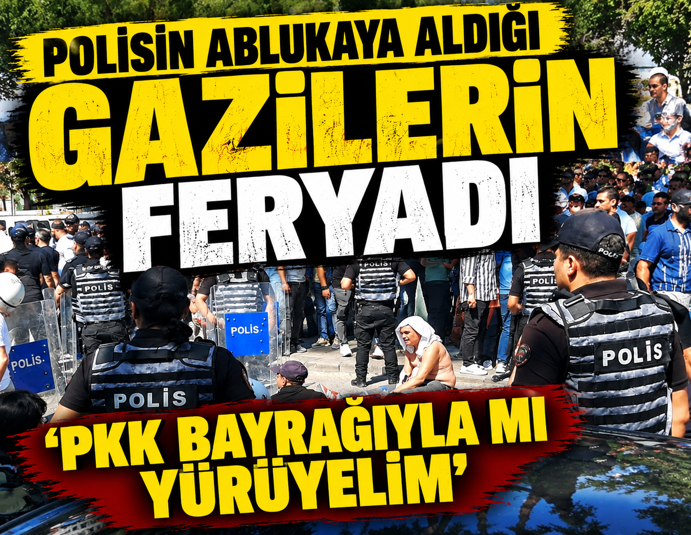 Ankara'da gazilere yine polis ablukası! Tek tek otobüslere bindiriliyorlar