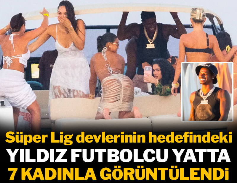 Süper Lig devlerinin hayallerini süsleyen yıldız yatta 7 kadınla görüntülendi