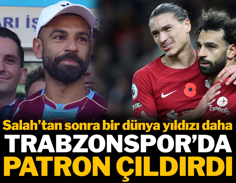 Trabzonspor'da patron çıldırdı: Salah'tan sonra bir dünya yıldızı daha