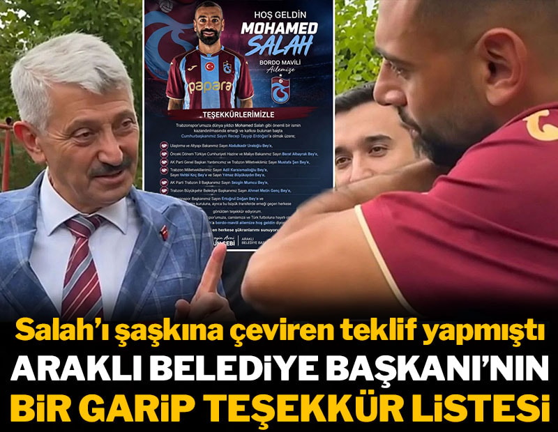 Salah'ı şaşkına çeviren teklif yapmıştı: Araklı Belediye Başkanı'nın bir garip teşekkür listesi...
