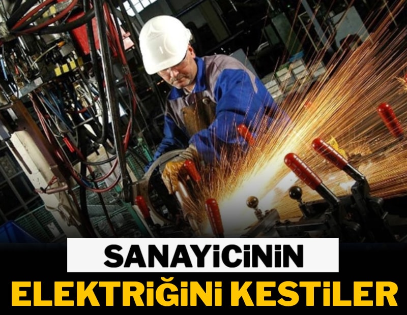 Sanayicinin elektriğini kestiler