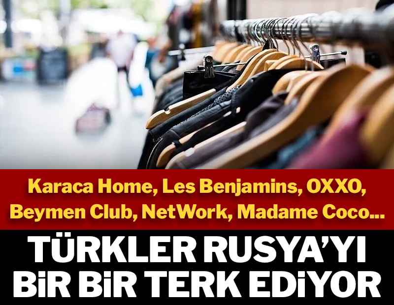 Türkler Rusya'yı bir bir terk ediyor: Karaca Home, Les Benjamins, OXXO, Beymen Club, NetWork, Madame Coco...