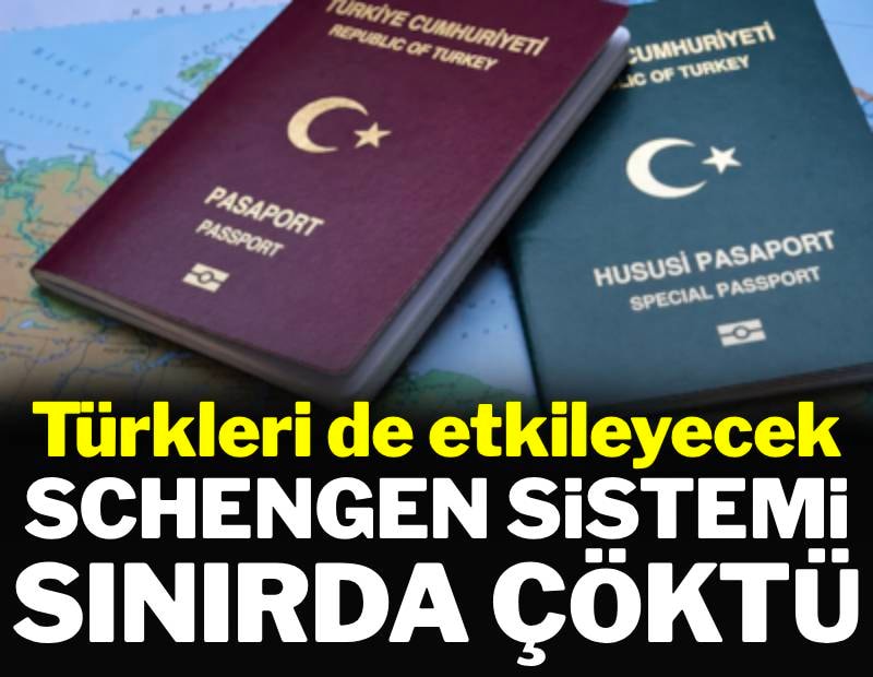 Schengen sınır kapılarında sistem çöktü: Türkleri de etkileyecek