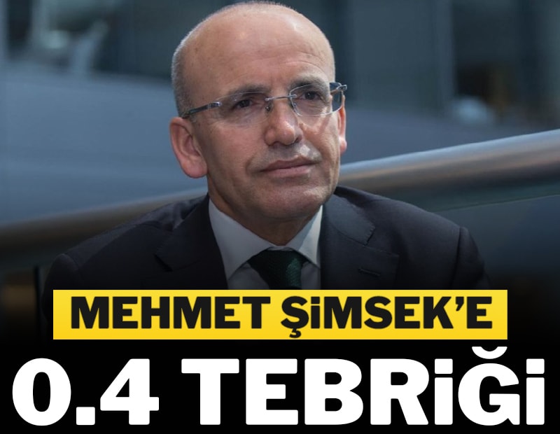 Mehmet Şimşek’e 0.4 tebriği