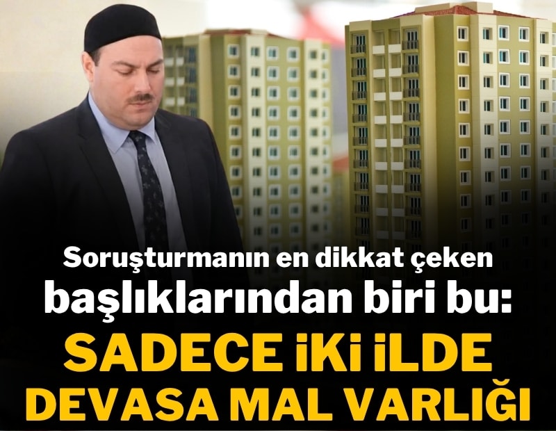 Alihan Kuriş ve ailesinin mal varlığı soruşturma dosyasında: 191 taşınmaz