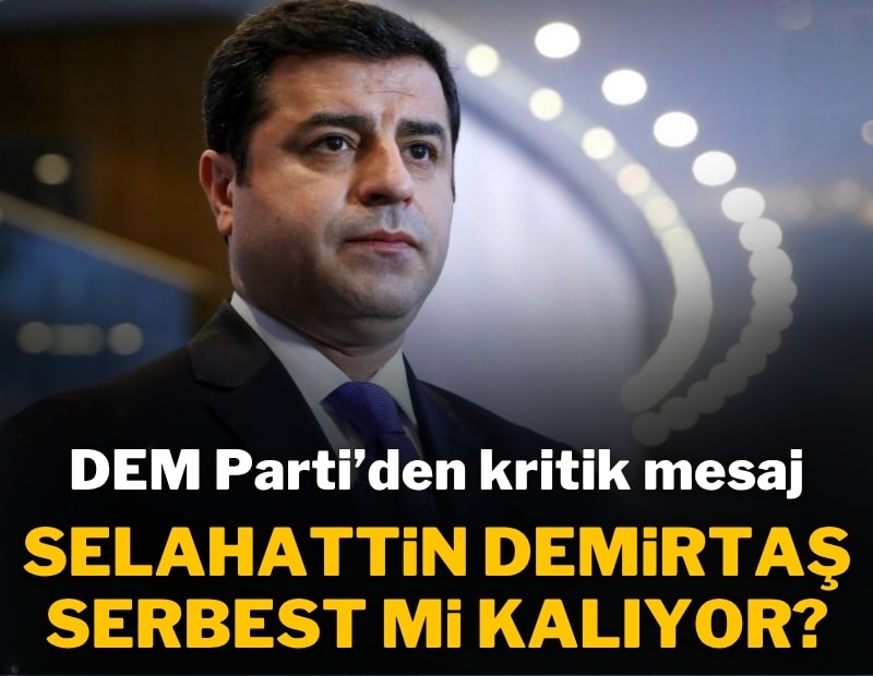 Demirtaş için kritik tarih! DEM Parti'den sürpriz açıklama