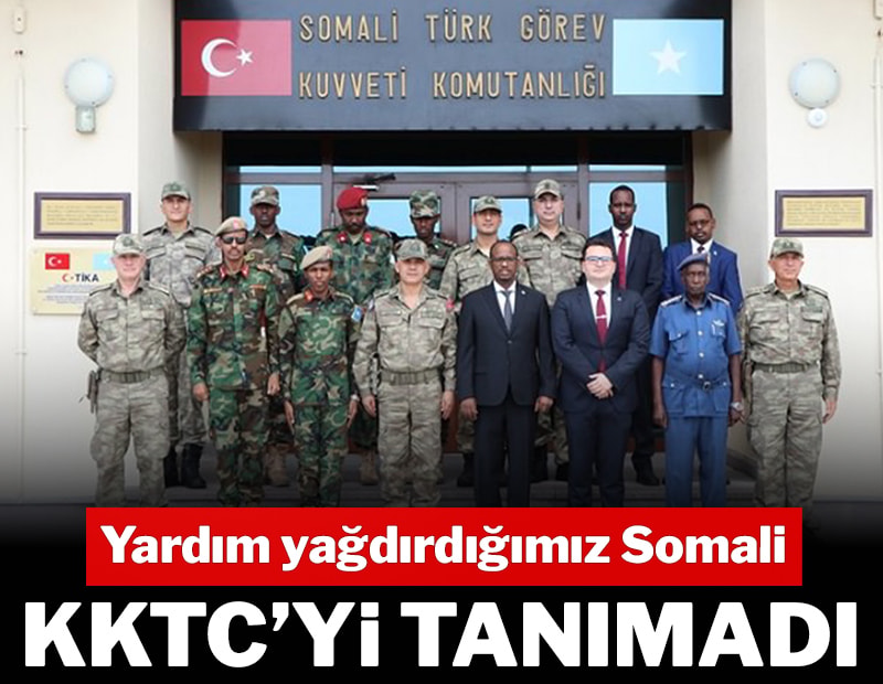 Yardım yağdırdığımız Somali KKTC’yi tanımadı
