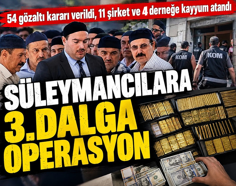 Süleymancılara 3. dalga operasyon: 54 gözaltı kararı